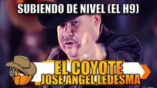 SUBIENDO DE NIVEL (EL H9) - El Coyote "José Ángel Ledesma"