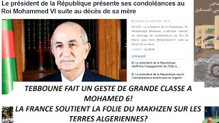 Tebboune Envoie Un Message A Mohamed 6 Pour Sa Mère / A Quoi Joue La France Avec L'Algérie?