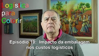 Logística para Colorir - Episódio 10: Impacto da embalagem nos custos logísticos