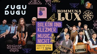 Balkan ansd Klezmer Music Night in Evanston Space (Kommuna Lux & Fugu Dugu) July 1st 2024