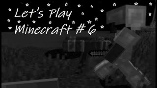 Let's Play Minecraft #6