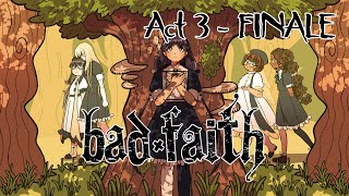 Bad Faith [FT] Act 3: Revenge, And Regret