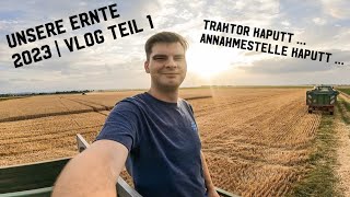 Ernte Vlog 2023 | Traktor kaputt, Annahmestelle kaputt... | Teil 1