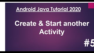 Android Java Tutorial 2020 - 06 - Create and Start a new  Activity