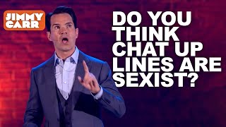 Do You Think Chat Up Lines Are Sexist? | Jimmy Carr