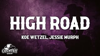 Koe Wetzel & Jessie Murph - High Road (Lyrics)