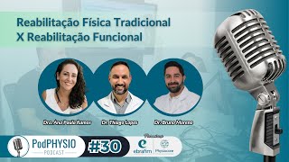 Reabilitação Física Tradicional X Reabilitação Funcional - PodPHYSIO #30