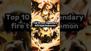 TOP 10 NON LEGENDARY FIRE TYPE POKEMON#SHORTS#VIRAL