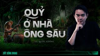 Nghe truyện ma : QUỶ Ở NHÀ ÔNG SÁU - Chuyện ma miền Tây Nguyễn Huy kể - Tập 1/2