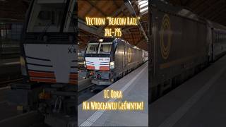 VECTRON BEACON RAIL X4E-795 NA IC ODRA WE WROCŁAWIU!