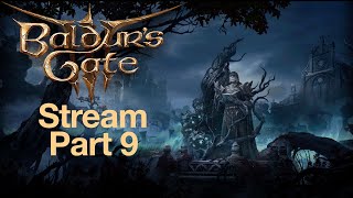 🔴Baldur's Gate 3!-Walkthrough Gameplay Stream!-Part 9