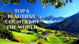 Top 6 Beautiful country in the world