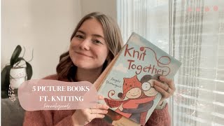 5 Picture Books ft. Knitting to Read Today: hannahgreads Part 1