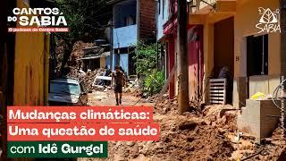 Mudanças climáticas: Uma questão de saúde | Cantos do Sabiá