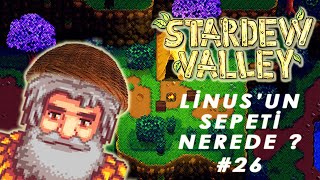 LİNUS'UN SEPETİ NEREDE ? (Stardew Valley Türkçe) #26