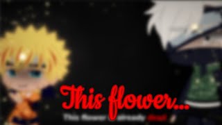 This flower... {OG idea} ~Kakashi ANGST~ {Dead NS AU| Naruto