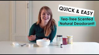 QUICK & EASY Tea-Tree scented Natural Deodorant that works!