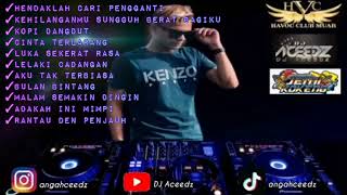 Hendaklah Cari Pengganti DUGEM MUSIC Special Request Brother Gadafi - DJ Aceedz