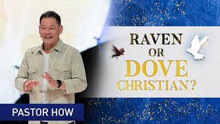 Raven or Dove Christian? (Part 2 of 4) | Pastor How (Tan Seow How)