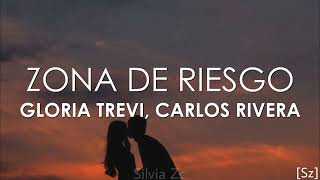 Gloria Trevi, Carlos Rivera - Zona De Riesgo (Letra)