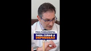 Peça fundamental para curar a depressão