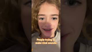 POV: people trying to make viral sounds