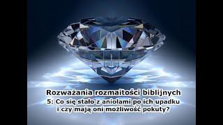 Rozmaitości - #5: Co się stało z aniołami po ich upadku i czy mają oni możliwość pokuty?