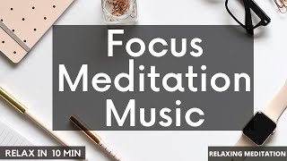 🔴10 Minute Focus Meditation Music | Relaxing, Calming, Stress Relief, Study Music, ☯3293B🔴