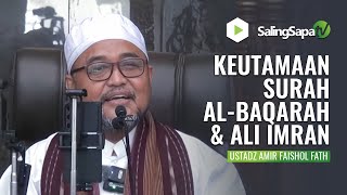 KEUTAMAAN SURAH AL-BAQARAH DAN ALI IMRAN | USTADZ AMIR FAISHOL FATH