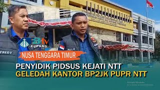 Penyidik PIDSUS Kejati NTT Geledah Kantor BP2JK PUPR NTT, Sita 30 Dokumen, 1 Unit Laptop & Handphone