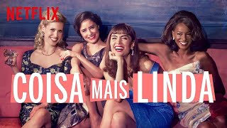 Coisa Mais Linda- Série do Netflix - Trailer oficial