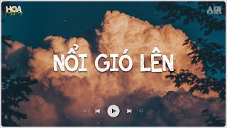 Nổi Gió Lên lofi - Mặc kệ Thôi Mình Yêu Một Ai Là Mong Gần Bên Lofi - Nhạc Lofi Chill Nhẹ Nhàng 2024