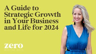 A Guide to Strategic Growth in Your Business and Life for 2024