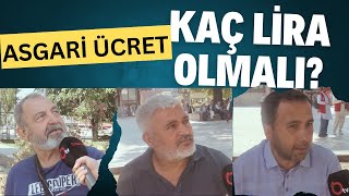 Vatandaşa sorduk! Sizce asgari ücret kaç lira olmalı?