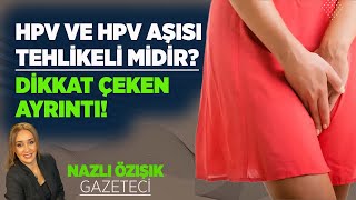 HPV AŞISI OLAN HPV’YE HİÇ YAKALANMAZ MI? HPV AŞISINDA DİKKAT ÇEKEN AYRINTI!