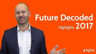 Future Decoded 2017 - Highlights