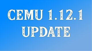 Cemu 1.12.1 | Update chơi game mới skylander, tokyo mirage