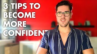 3 Tips To Become More Confident