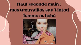 Haul seconde main : mes trouvailles sur Vinted ! (femme et bébé)