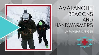 Avalanche Beacons and Handwarmers = Unfamiliar Danger!