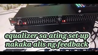 equalizer sa ating set up l nakaka alis ng feedback