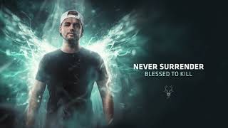 Never Surrender   Blessed To Kill