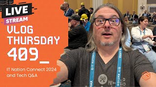 VLOG Thursday 409: IT Nation Connect 2024 and Tech Q&A