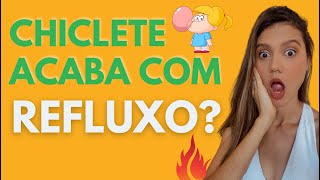 Chiclete Zero Açúcar acaba com Refluxo Gastresofágico -  Entenda com Nutricionista