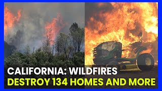 Devastation in California Wildfires Destroy 134 Homes and More