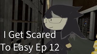 I Get Scared To Easy Ep 12