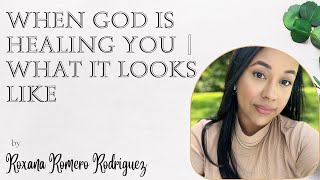 WHEN GOD IS HEALING YOU | WHAT IT ACTUALLY LOOKS LIKE