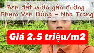 Bán đất vườn gần đường Phạm Văn Đồng - Nha Trang. Giá chỉ 2.5 triệu/m2