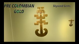 PRE COLOMBIAN GOLD - 500 B.C. to 600 A.D., Ancient Gold Artifacts, History, Culture, Mystic, Museum