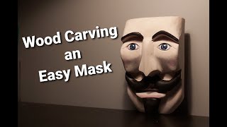 How to Wood Carve An Easy Mask - "Almost Anonymous" - Time Lapse Demo - No Talking